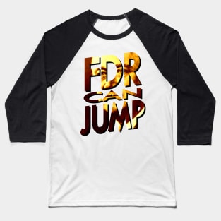 FDR Can Jump (Orange Portrait) Baseball T-Shirt